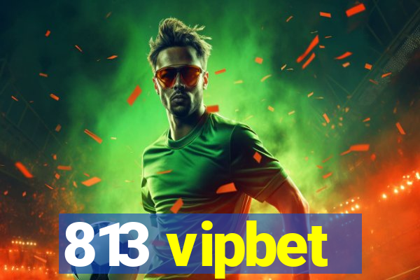 813 vipbet